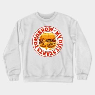 My diet starts tomorrow Crewneck Sweatshirt